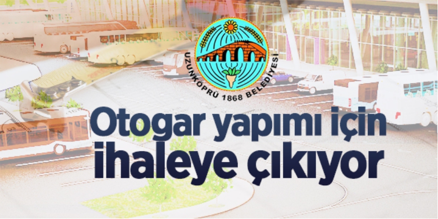 Otogar yapımı için ihaleye çıkıyor