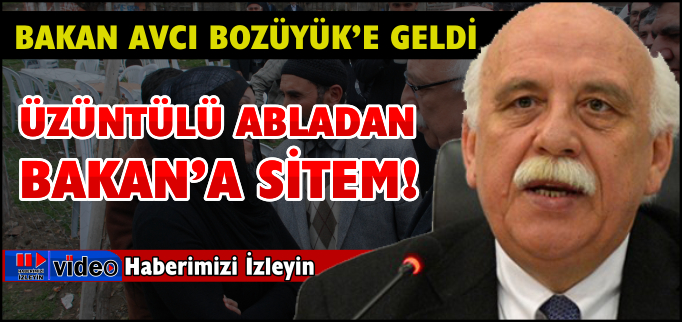 ÜZÜNTÜLÜ ABLADAN BAKAN’A SİTEM