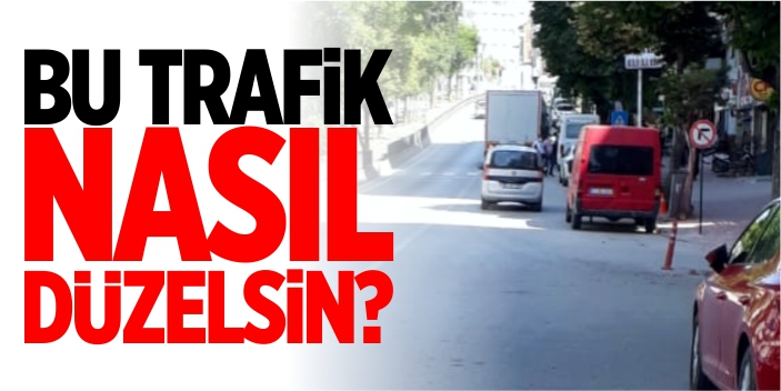 Bu trafik nasıl düzelsin?