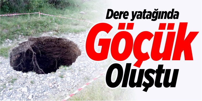 Dere yatağında göçük oluştu