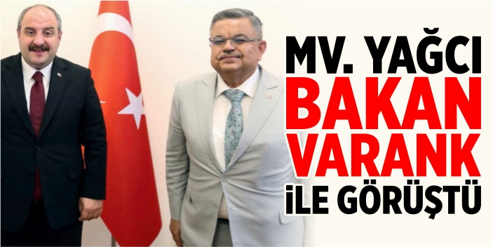 Mv. Yağcı, Bakan Varank ile görüştü