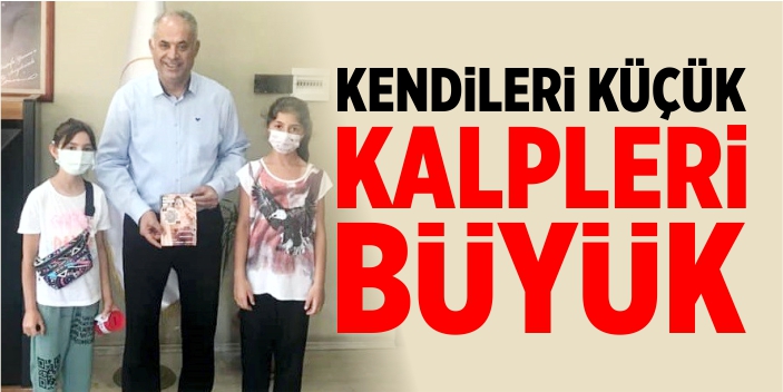 Kendileri küçük kalpleri büyük