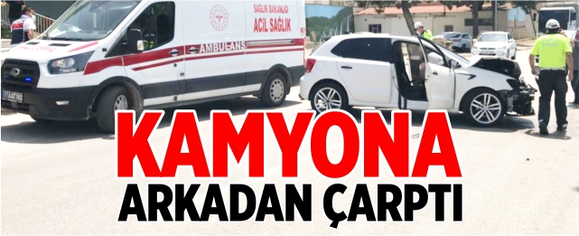 Duraksayan kamyona arkadan çarptı