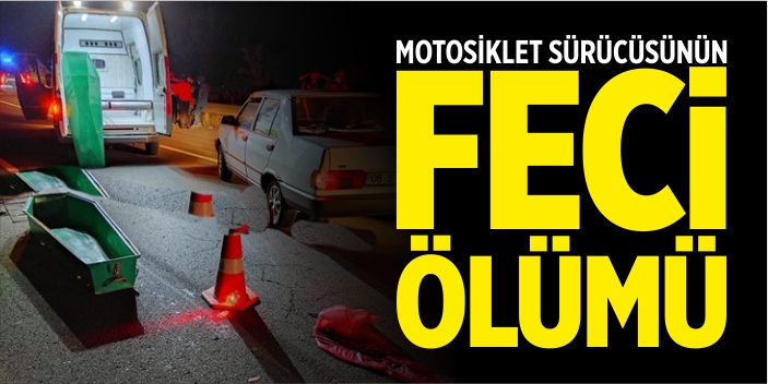 Motosiklet sürücüsünün feci ölümü