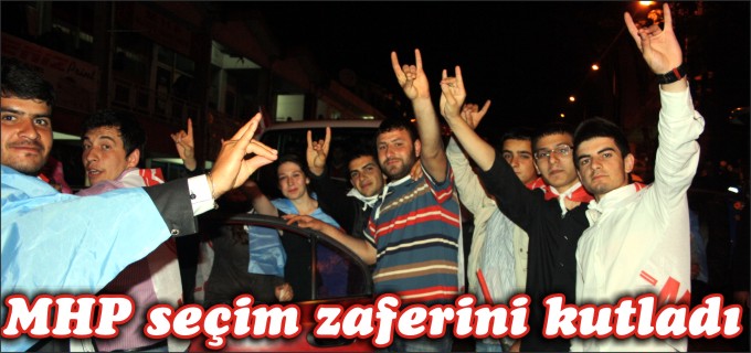 MHP SEÇİM ZAFERİNİ KUTLADI