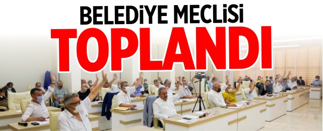 Belediye meclisi toplandı