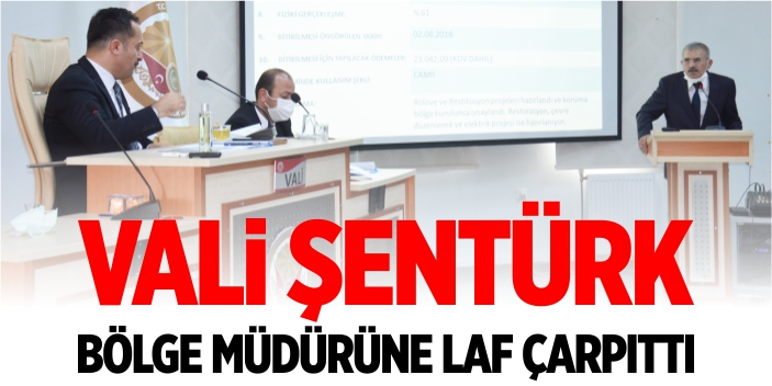 Vali Şentürk, bölge müdürüne laf çarpıttı!