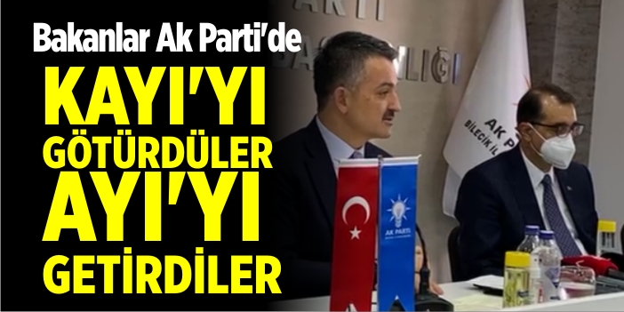 Bakanlar Ak Parti'de "Kayı'yı Götürdüler, Ayı'yı Getirdiler"