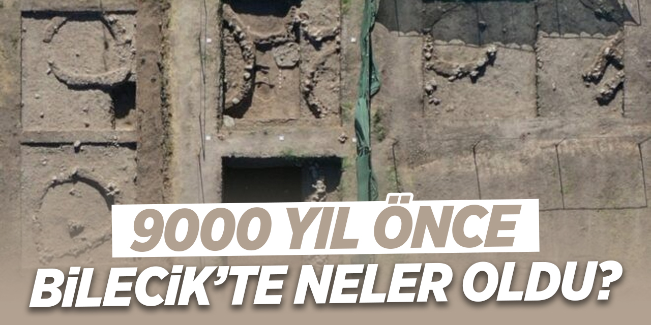 9000 Bin yıl önce Bilecik'e neler oldu?