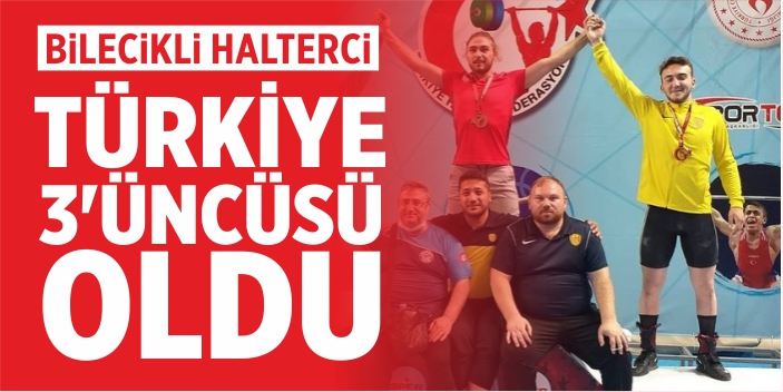 Bilecikli Halterci Türkiye 3'üncüsü Oldu