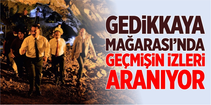 Gedikkaya Mağarası'nda geçmişin izleri aranıyor