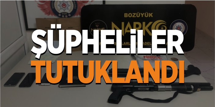 Bozüyük'te şüpheliler tutuklandı