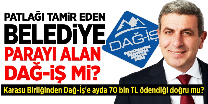 Patlağı tamir eden belediye, parayı alan Dağ-İş mi?