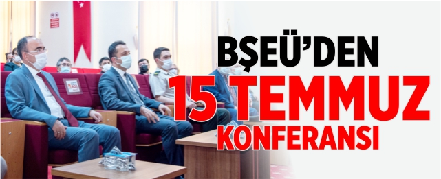 BŞEÜ'den 15 Temmuz konferansı