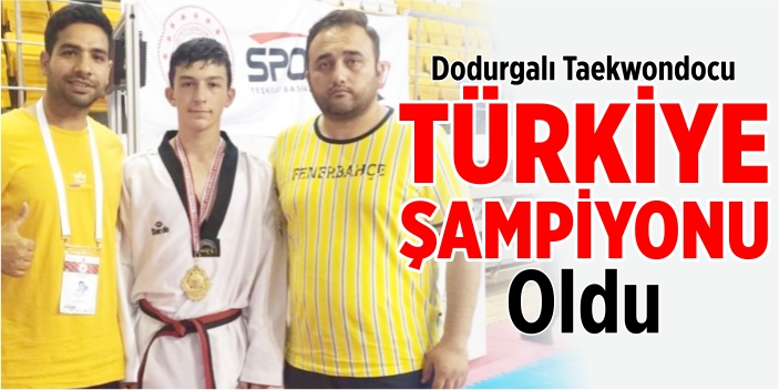 Dodurgalı taekwondocu Türkiye şampiyonu oldu