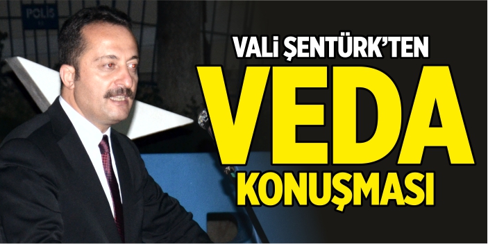 Vali Şentürk'ten veda konuşması