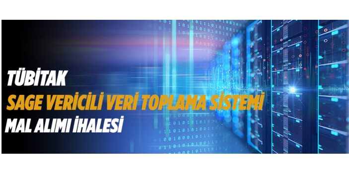 TÜBİTAK SAGE Vericili Veri Toplama Sistemi Mal Alımı İhalesi