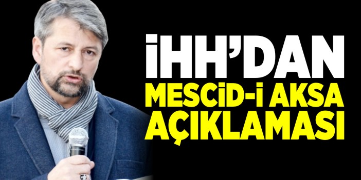 İHH'dan Mescid-i Aksa açıklaması