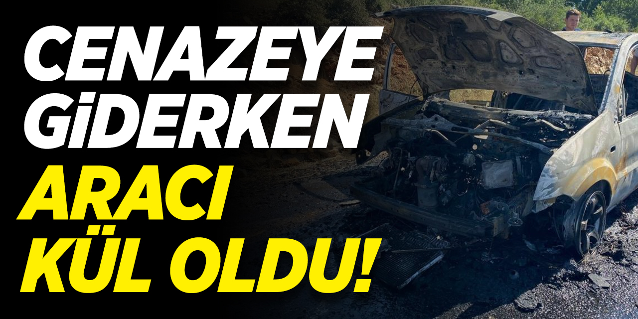 Cenazeye giderken aracı kül oldu!