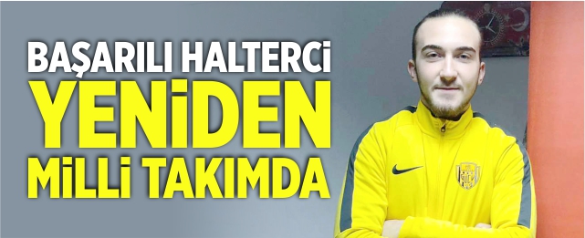 Başarılı halterci yeniden milli takımda