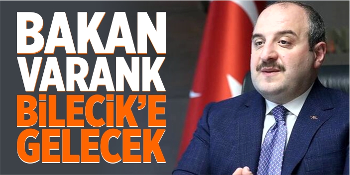 Bakan Varank Bilecik’e gelecek