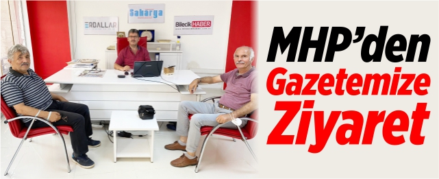 MHP'den gazetemize ziyaret