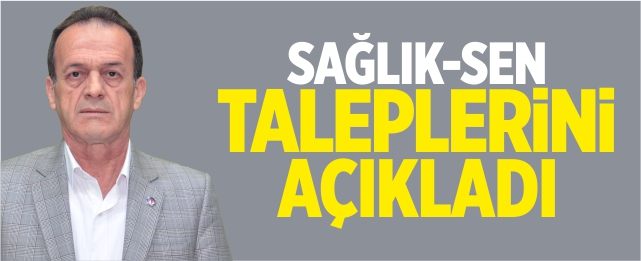 Sağlık-Sen taleplerini açıkladı