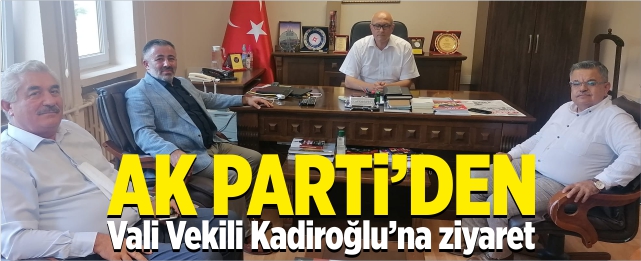 AK Parti’den vali vekili Kadiroğlu’na ziyaret