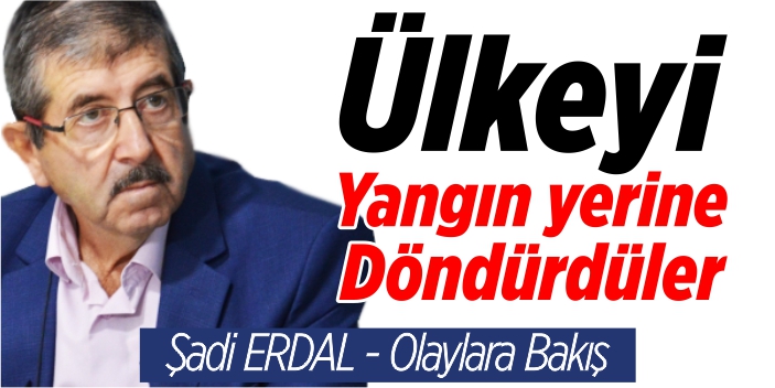 Ülkeyi yangın yerine döndürdüler