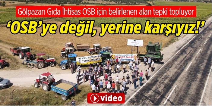 ‘OSB’ye değil, yerine karşıyız’