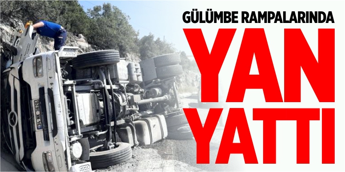 Gülümbe rampalarında yan yattı!