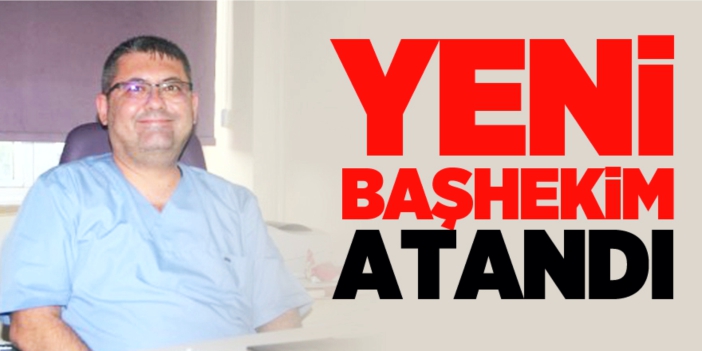 Yeni başhekim atandı