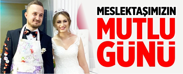 Meslektaşımızın mutlu günü