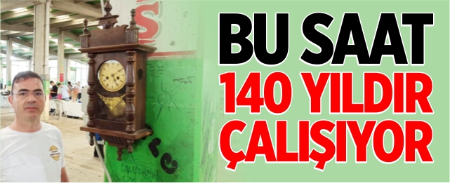 Bu saat 140 yıldır çalışıyor