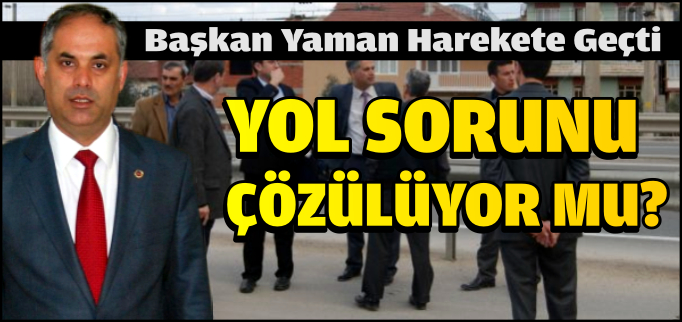 YOL SORUNU ÇÖZÜLÜYOR MU?
