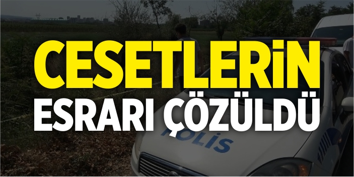 Bursa'da bulunan cesetlerin esrarı çözüldü