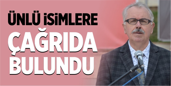 Ünlü isimlere çağrıda bulundu