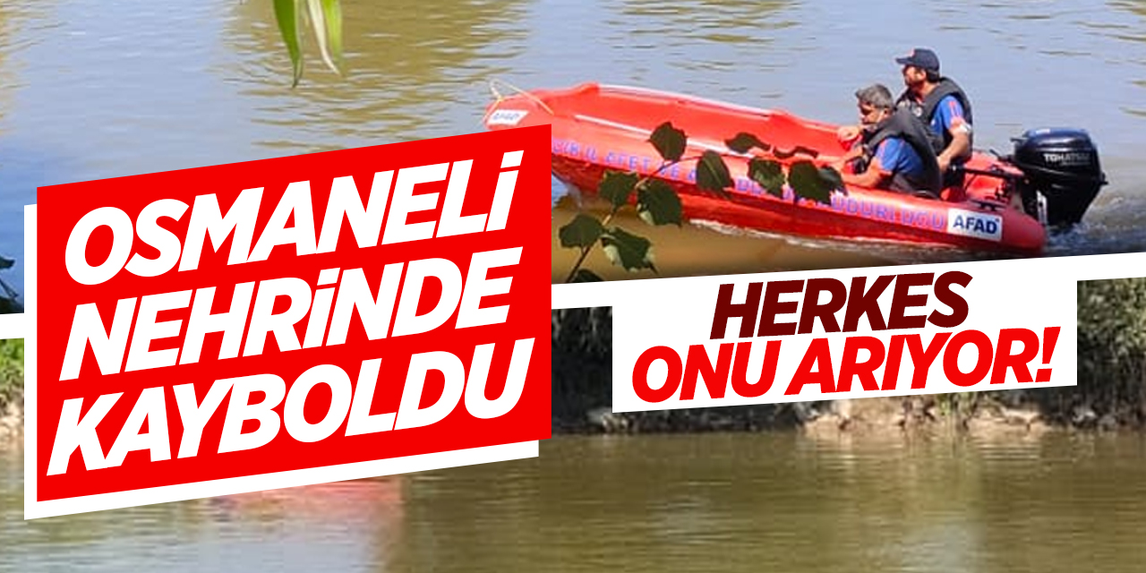 Osmaneli Nehrinde Kayboldu Herkes Onu Arıyor!