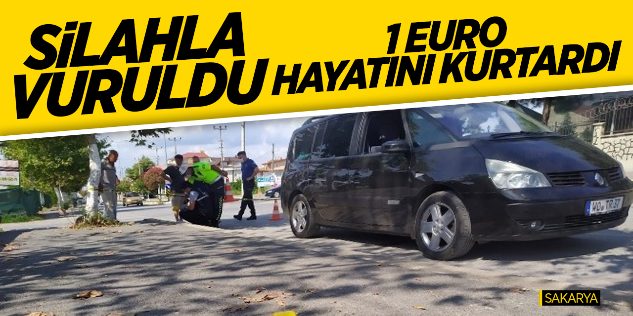 Silahla vuruldu 1 euro hayatını kurtardı