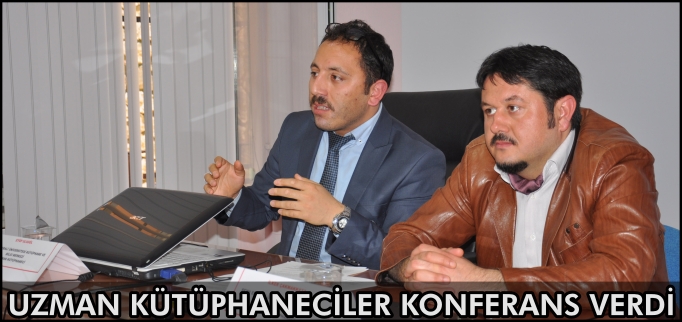 UZMAN KÜTÜPHANECİLER KONFERANS VERDİ
