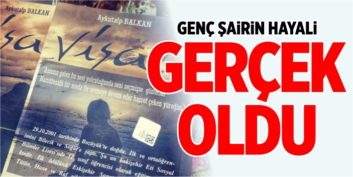 Genç şairin hayali gerçek oldu