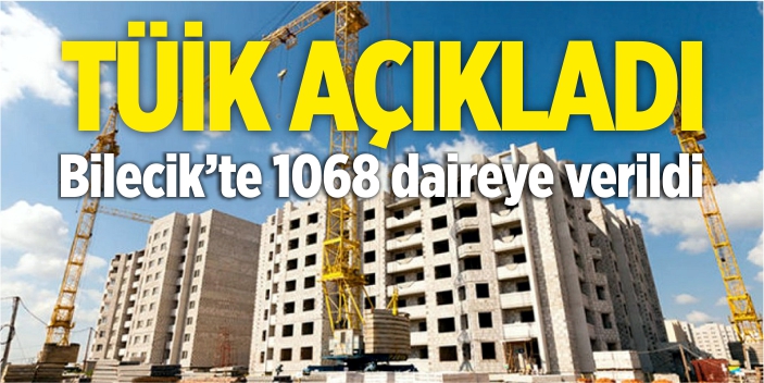 Bilecik'te 1068 daireye yapı ruhsatı verildi