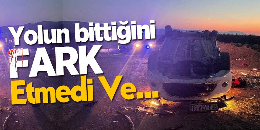 Yolun bittiğini fark etmedi ve...