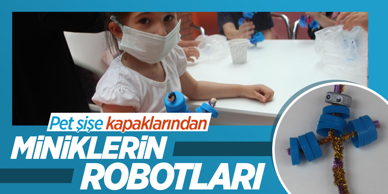 Pet şişe kapaklarından miniklerin robotları