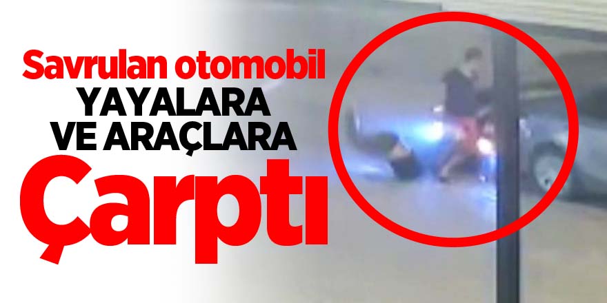 Savrulan otomobil yayalara ve araçlara çarptı