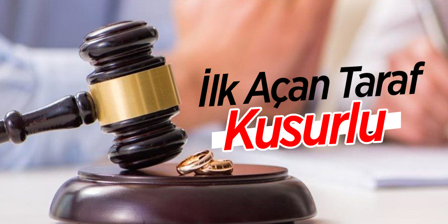 İlk Açan Taraf Kusurlu