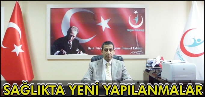 SAĞLIKTA YENİ YAPILANMALAR