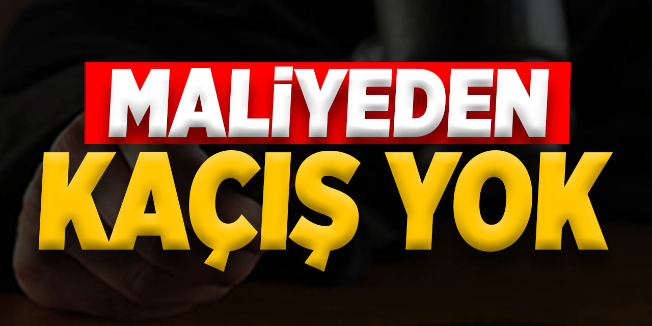 Maliyeden Kaçış Yok