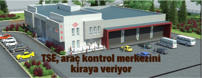 TSE araç kontrol merkezi kiraya verilecek