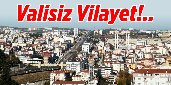 Valisiz vilayet!..